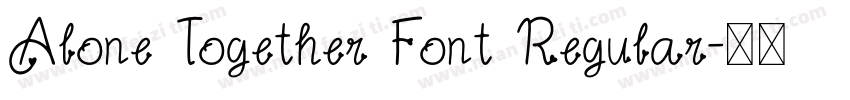 Alone Together Font Regular字体转换 Alone Together Font Regular字体转换